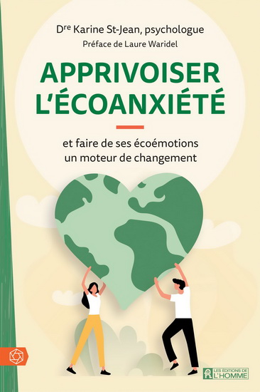 Apprivoiser l'écoanxiété : et faire de ses écoémotions un moteur de changement - KARINE ST-JEAN