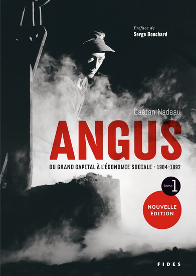 Angus : du grand capital à l'économie sociale T.01 N. éd. - GAÉTAN NADEAU