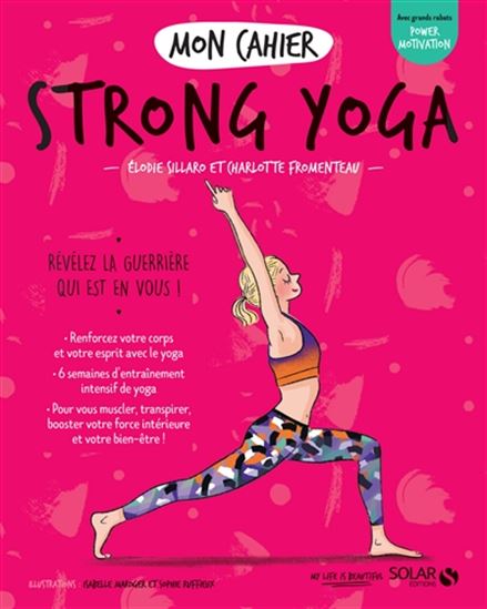 Mon cahier strong yoga : révélez la guerrière qui est en vous ! - ELODIE SILLARO - CHARLOTTE FROMENTEAU