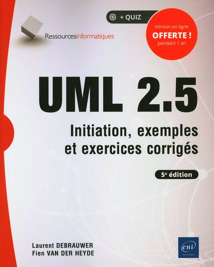 UML 2.5 : initiation, exemples et exercices corrigés 5e éd. - LAURENT DEBRAUWER - FIEN VAN DER HEYDE