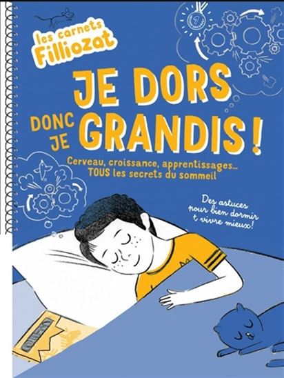 Je dors donc je grandis ! : cerveau, croissance, apprentissages... tous les secrets du sommeil - CLAIRE MARSOT - CÉLINE CHESNEL-AMOKRANE
