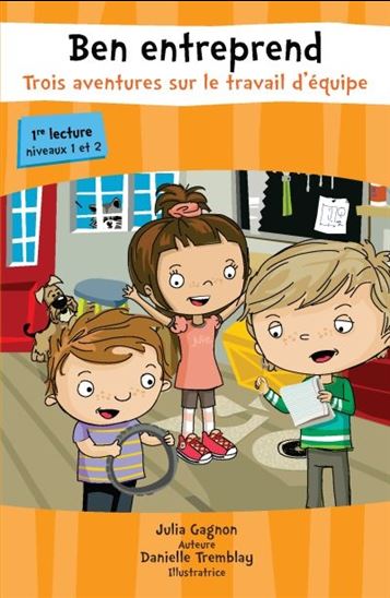 Ben entreprend trois aventures sur le travail d'équipe - JULIA GAGNON - DANIELLE TREMBLAY