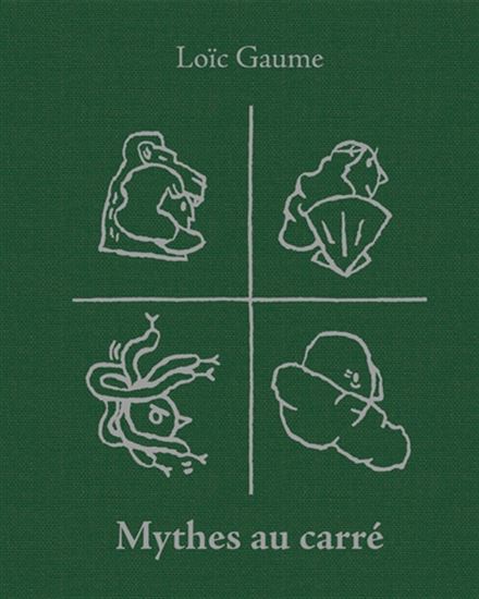 Mythes au carré - LOÏC GAUME