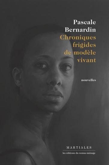 Chroniques frigides de modèle vivant - PASCALE BERNARDIN