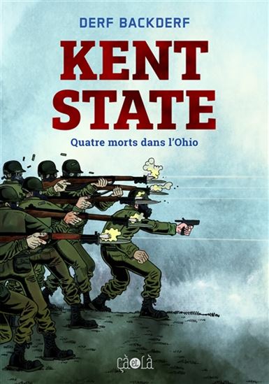 Kent State : quatre morts dans l&#39;Ohio - DERF BACKDERF