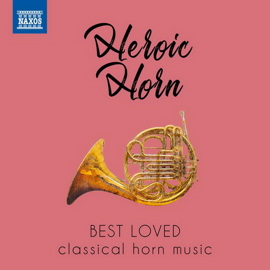 Heroic Horn - Best Loved Classical Horn Music - VARIOUS
