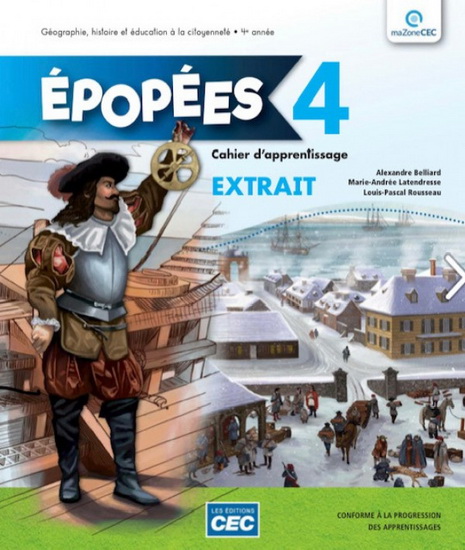 Épopées 4 : géographie, histoire et éducation à la citoyenneté : 4e année du primaire : cahier d&#39;apprentissage - cahier numérique gratuit avec l&#39;accès enseignant - ALEXANDRE BELLAND & AL