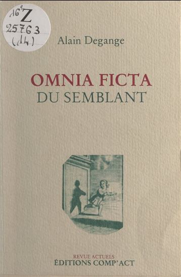 Omnia ficta (du semblant) - ALAIN DEGANGE