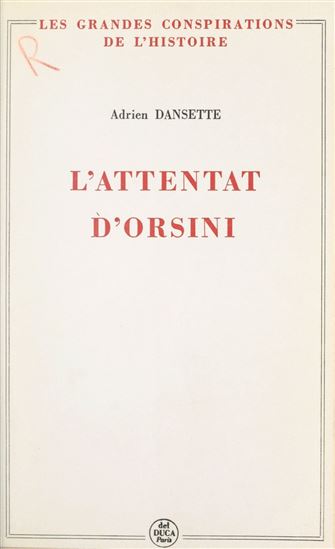 L&#39;attentat d&#39;Orsini - ADRIEN DANSETTE