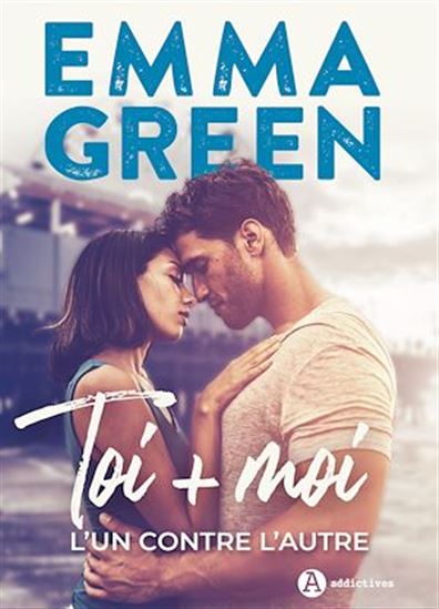 Toi + Moi, l’un contre l’autre : nouvelle édition avec bonus - EMMA GREEN