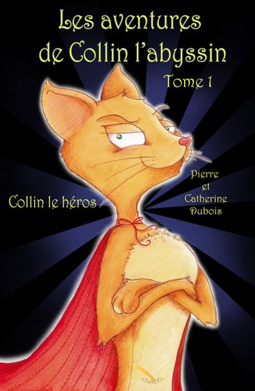 Les AVENTURES DE COLLIN L’ABYSSIN  Collin le héros - CATHERINE DUBOIS - PIERRE