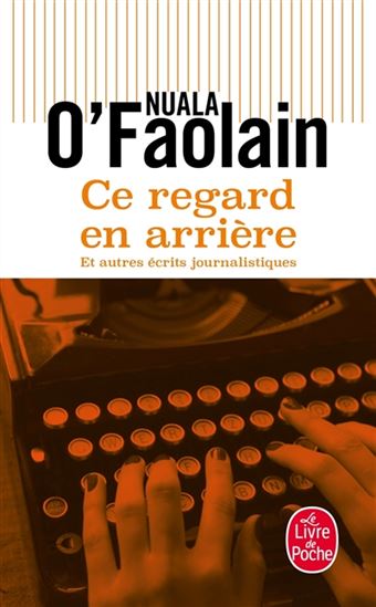 Ce regard en arrière : et autres écrits journalistiques - NUALA O'FAOLAIN