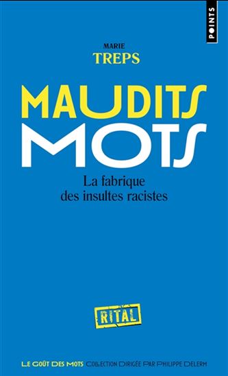 Maudits mots : la fabrique des insultes racistes - MARIE TREPS