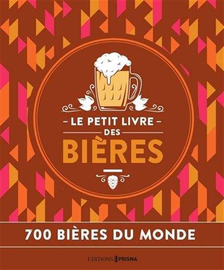 Le Petit livre des bières : 700 bières du monde N. éd. - COLLECTIF