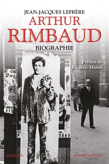 Arthur Rimbaud : biographie - JEAN-JACQUES LEFRÈRE