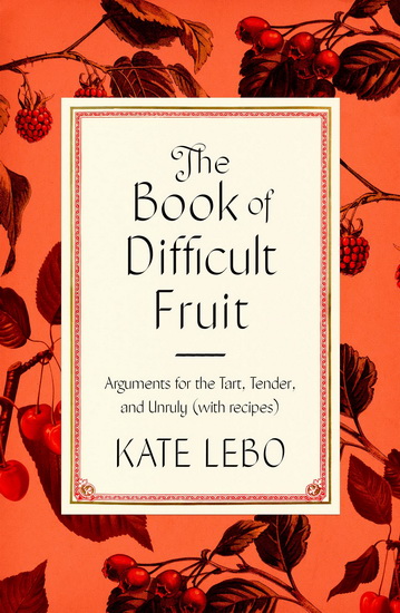 The Book of Difficult Fruit - KATE LEBO