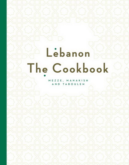 Lebanon: The Cookbook - LIZA ASSEILY - ZIAD ASSEILY