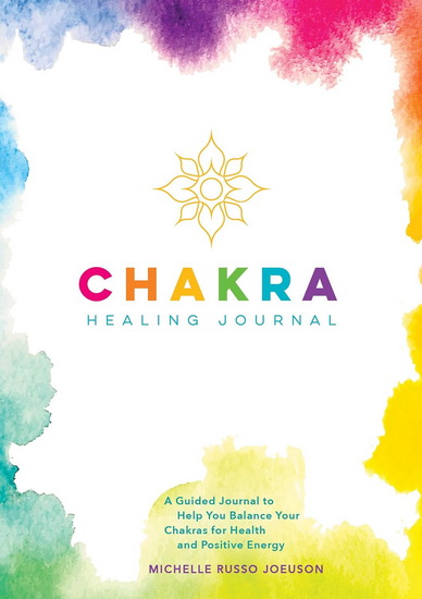 Chakra Healing Journal - MICHELLE RUSSO JOEUSON