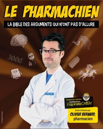 Le Pharmachien T.03 La bible des arguments qui n&#39;ont pas d&#39;allure N. éd. - OLIVIER BERNARD