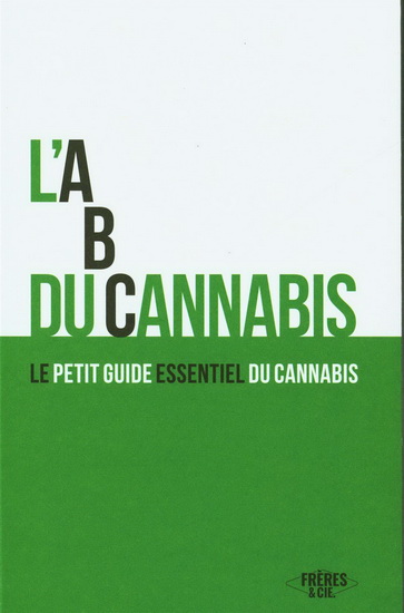 L&#39;ABC du cannabis : Le petit guide essentiel du cannabis - COLLECTIF
