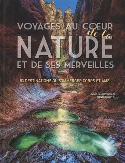 Voyages au coeur de la nature et de ses merveilles - GIANNI MORELLI