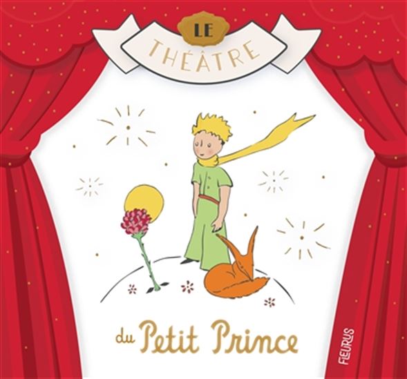 Le Théâtre du Petit Prince - ANTOINE DE SAINT-EXUPÉRY