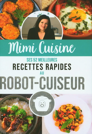 Mimi Cuisine : ses 52 meilleures recettes rapides au robot-cuiseur - MARINE ROLLAND