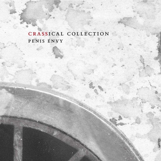 Penis Envy (Crassical Collection) - CRASS
