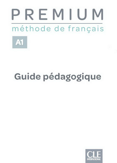 Premium : méthode de français, A1 : guide pédagogique - COLLECTIF
