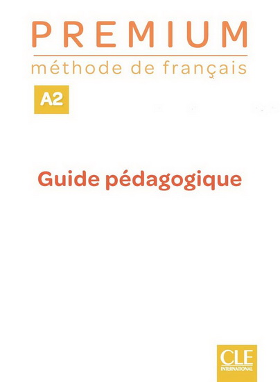Premium : méthode de français, A2 : guide pédagogique - COLLECTIF