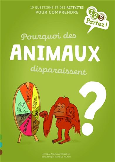 Pourquoi des animaux disparaissent ? : 10 questions et des activités pour comprendre - AGNÈS VANDEWIELE