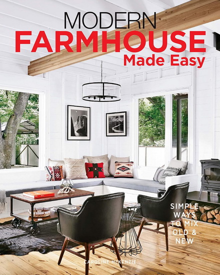 Modern Farmhouse Made Easy - CAROLINE MCKENZIE