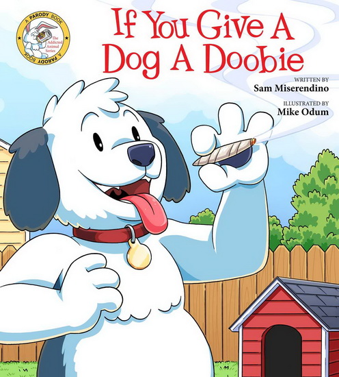 If You Give a Dog a Doobie - SAM MISERENDINO