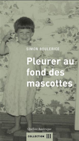 Pleurer au fond des mascottes - SIMON BOULERICE