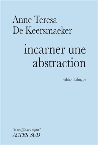 Incarner une abstraction - ANNE TERESA DE KEERSMAEKER