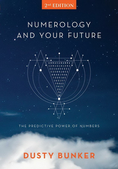 Numerology and Your Future, 2nd Edition - DUSTY BUNKER