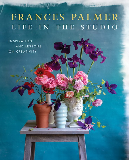 Life in the Studio - FRANCES PALMER
