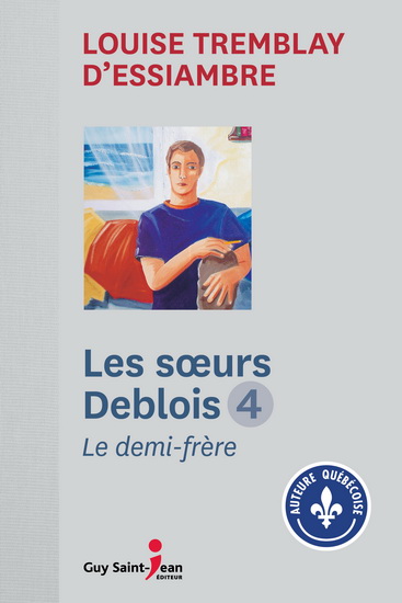 Les Soeurs Deblois T.04 Le demi-frère N. éd. - LOUISE TREMBLAY-D'ESSIAMBRE