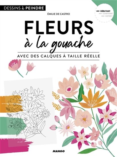 Fleurs à la gouache : avec des calques à taille réelle - EMILIE DE CASTRO
