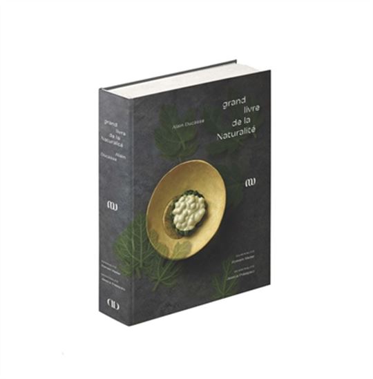 Le Grand livre de la naturalité - ALAIN DUCASSE & AL