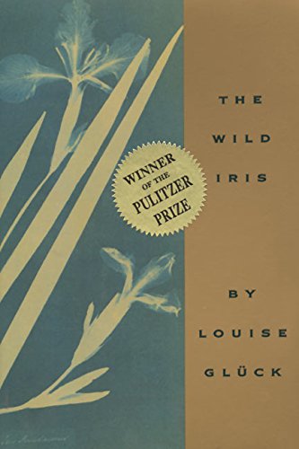 Wild Iris - LOUISE GLÜCK
