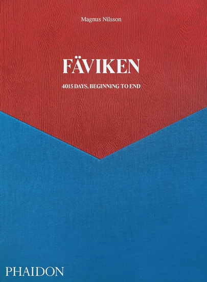 Fäviken : 4015 Days Beginning to End - MAGNUS NILSSON