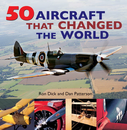 50 Aircraft That Changed the World - RON DICK - DAN PATTERSON