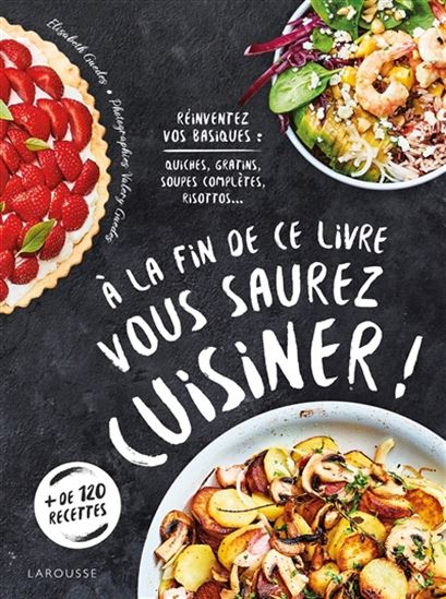 À la fin de ce livre vous saurez cuisiner ! - ELISABETH GUEDES