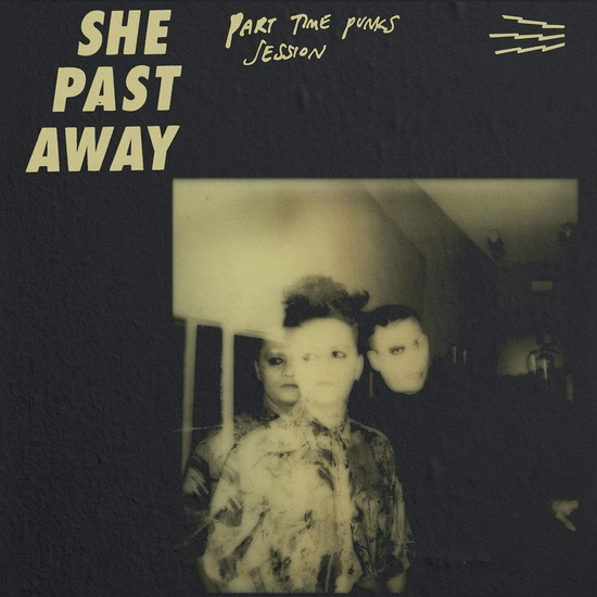 Part Time Punks Session - SHE PAST AWAY