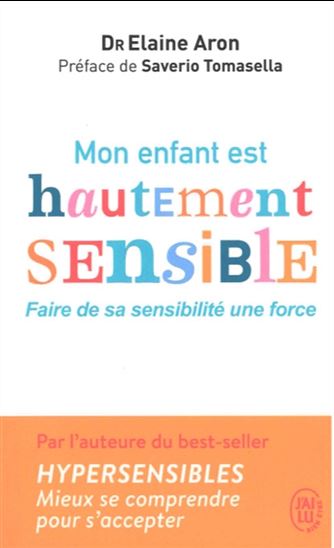 Mon enfant est hautement sensible : faire de sa sensibilité une force - ELAINE ARON