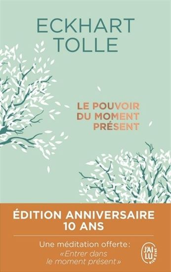 Eckhart Tolle Le Pouvoir Du Moment Present Ed Anniversaire 10 Ans Spiritualite Religion Livres Renaud Bray Com Livres Cadeaux Jeux