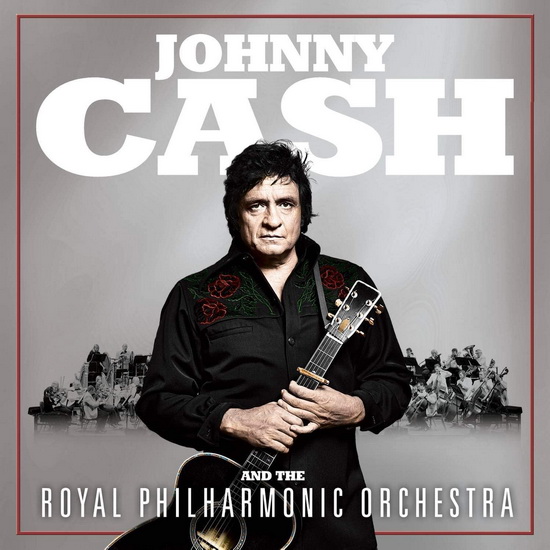 Johnny Cash And The Royal Philharmonic Orchestra - JOHNNY CASH AND THE ROYAL PHILHARMONIC O