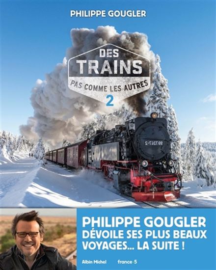 Des trains pas comme les autres #02 - PHILIPPE GOUGLER