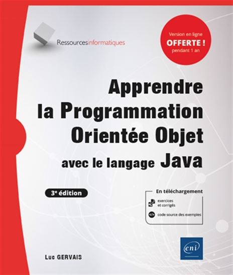 Apprendre la programmation orientée objet avec le langage Java : avec exercices pratiques et corrigés 3e éd. - LUC GERVAIS